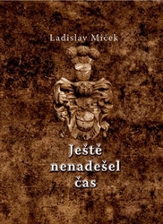 Miček, Ladislav - Ještě nenadešel čas