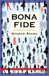 Štanc, Otakar - Bona fide