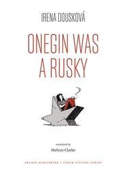 Dousková, Irena - Onegin Was a Rusky / Oněgin byl Rusák