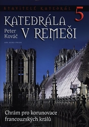 Kováč, Peter - Stavitelé katedrál 5. Katedrála v Remeši