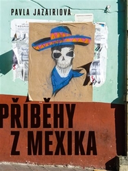 Jazairiová, Pavla - Příběhy z Mexika