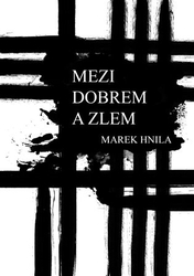 Hnila, Marek - Mezi dobrem a zlem