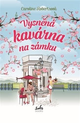 Robertsová, Caroline - Vysněná kavárna na zámku