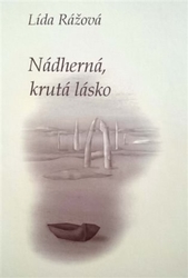 Rážová, Lída - Nádherná, krutá lásko