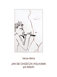 Bárta, Václav - Jak se chodí za holkama po letech