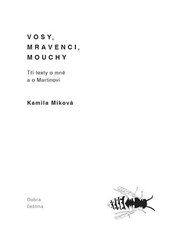 Míková, Kamila - Vosy, mravenci, mouchy