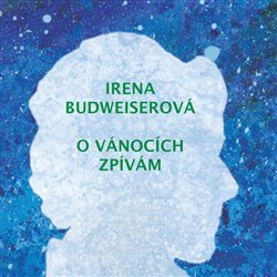 Budweiserová, Irena - O Vánocích zpívám