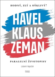 Kopeček, Lubomír - Havel, Klaus a Zeman Hodný, zlý a ošklivý?