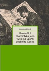 Slavíčková, Pavla - Kamerální účetnictví a jeho vývoj na území dnešního Česka