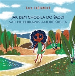 Fabiánová, Tera - Jak jsem chodila do školy / Sar me phiravas andre škola