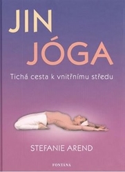Arend,  Stefanie	 - Jin jóga - Tichá cesta k vnitřnímu středu