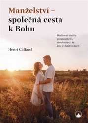 Caffarel, Henri - Manželství - společná cesta k Bohu