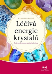 Frazierová, Karen - Léčivá energie krystalů