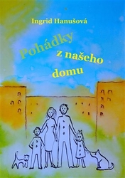 Hanušová, Ingrid - Pohádky z našeho domu