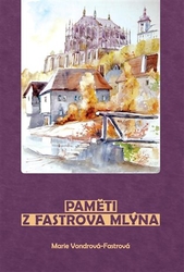 Vondrová Fastrová, Marie - Paměti z Fastrova mlýna