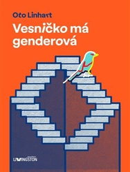 Linhart, Oto - Vesničko má genderová