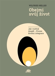 Nelles, Wilfried - Obejmi svůj život