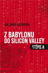 Šalomoun, Jan Jakub - Z Babylonu do Silicon Valley a zpět?