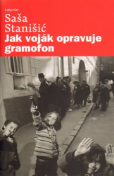 Stanišič, Saša - Jak voják opravuje gramofon