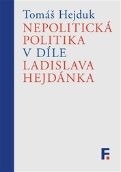 Hejduk, Tomáš - Nepolitická politika v díle Ladislava Hejdánka