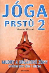 Hirschi, Gertrud - Jóga prstů 2 - Mudry a orgánové zóny, cvičení pro tělo i ducha