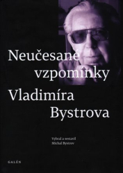 Bystrov, Michal - Neučesané vzpomínky Vladimíra Bystrova