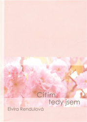 Rendulová, Elvíra - Cítím, tedy jsem