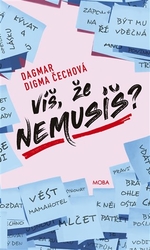 Čechová , Dagmar Digma - Víš, že nemusíš?