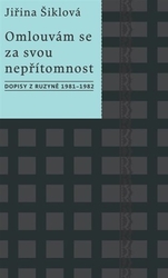 Šiklová, Jiřina - Omlouvám se za svou nepřítomnost