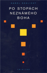 Skalický, Karel - Po stopách neznámého Boha