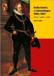 Vařeka, Marek - Kníže Karel I. z Lichtenštejna 1569-1627