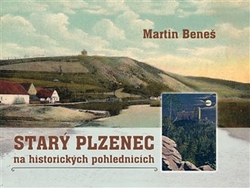 Beneš, Martin - Starý Plzenec na historických pohlednicích