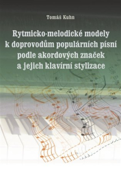 Kuhn, Tomáš - Rytmicko-melodické modely k doprovodu populárních písní podle akordových značek a její klavírní stylizace