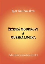 Kalinauskas, Igor - Ženská moudrost a mužská logika