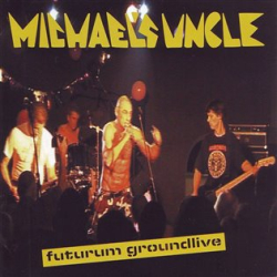 Michael´s Uncle - Futurum Groundlive