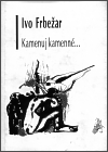 Frbežar, Ivo - Kamenuj kamenné