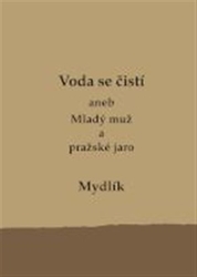 Krůta, Miroslav - Voda se čistí aneb Mladý muž a pražské jaro