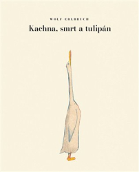 Erlbruch, Wolf - Kachna, smrt a tulipán