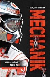 Priestley, Marc Elvis - Mechanik - Vzrušující svět zákulisí F1