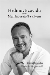 Pohludka, Michal - Hrdinové covidu aneb Mezi laboratoří a vlivem