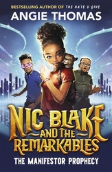 Thomas, Angie - Nic Blake and the Remarkables: The Manifestor Prophecy