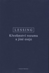 Lessing, Gotthold Ephraim - Křesťanství rozumu a jiné eseje