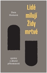 Hornová, Dara - Lidé milují Židy mrtvé