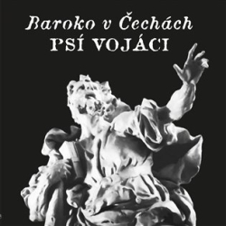 Psí vojáci - Baroko v Čechách