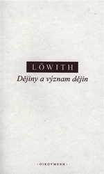 Löwith, Karl - Dějiny a význam dějin