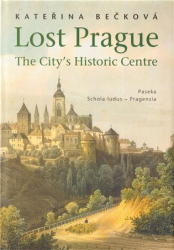 Bečková, Kateřina - Lost Prague - The City&#039;s Historic Centre