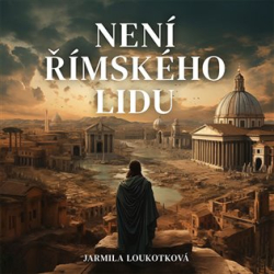 Loukotková, Jarmila - Není římského lidu
