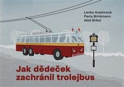 Arazimová, Lenka - Jak dědeček zachránil trolejbus