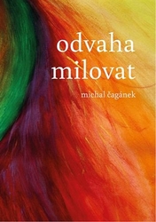 Čagánek, Michal - Odvaha milovat