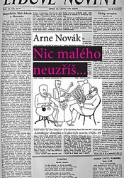 Novák, Arne - Nic malého neuzříš... Antologie sloupků z Lidových novin 1926-39